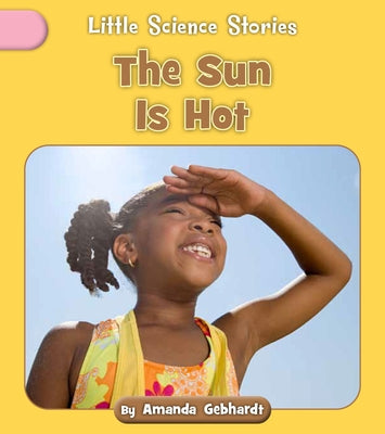 The Sun Is Hot by Gebhardt, Amanda