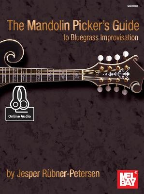 The Mandolin Picker's Guide to Bluegrass Improvisation by Jesper Rubner-Peterson