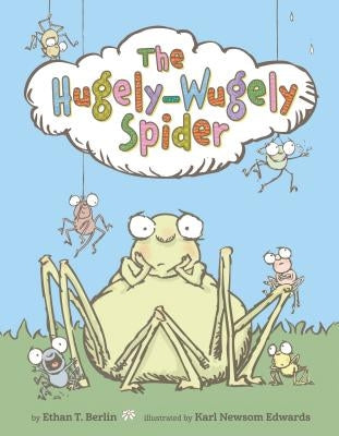 The Hugely-Wugely Spider by Berlin, Ethan T.