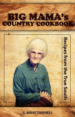 Big Mama's Country Cookbook by Darnell, G. Brent