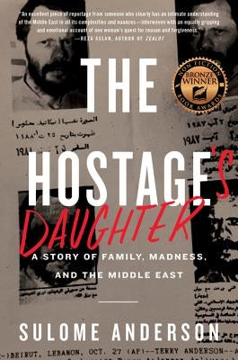 The Hostage's Daughter: A Story of Family, Madness, and the Middle East by Anderson, Sulome