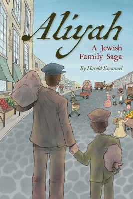 Aliyah - A Jewish Family Saga by Emanuel, Harold