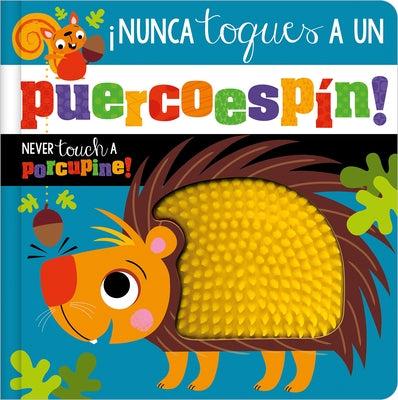 ¡Nunca Toques Un Puercoespín! / Never Touch a Porcupine! by Greening, Rosie