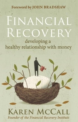 Financial Recovery: Developing a Healthy Relationship with Money by McCall, Karen