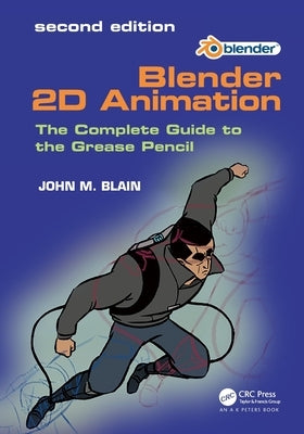 Blender 2D Animation: The Complete Guide to the Grease Pencil by Blain, John M.