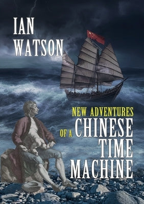 New Adventures of a Chinese Time Machine by Watson, Ian