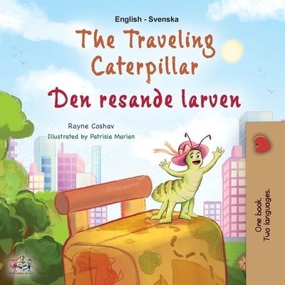 The Traveling Caterpillar (English Swedish Bilingual Book for Kids) by Coshav, Rayne