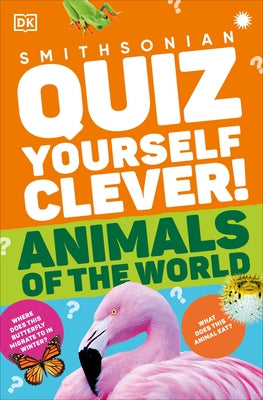 Quiz Yourself Clever! Animals of the World by DK