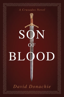 Son of Blood: A Crusades Novel by Donachie, David