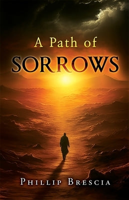 A Path of Sorrows by Brescia, Phillip