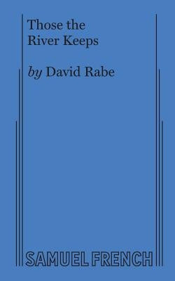 Those the River Keeps by Rabe, David