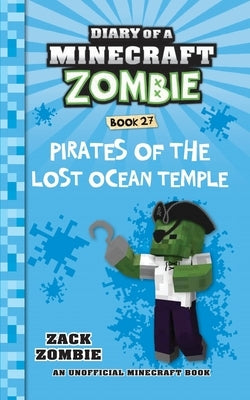 Diary of a Minecraft Zombie Book 27: Pirates of the Lost Ocean Temple by Zombie, Zack