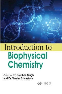 Introduction to Biophysical Chemistry by Singh, Pratibha