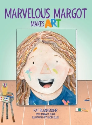 Marvelous Margot Makes Art by Blankenship, Pat