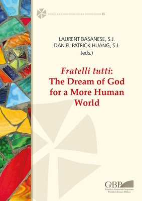 Fratelli Tutti: The Dream of God for a More Human World by Basanese, Laurent