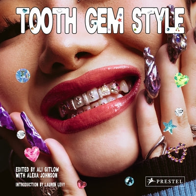 Tooth Gem Style: Bedazzled Smiles from Around the World by Gitlow, Ali