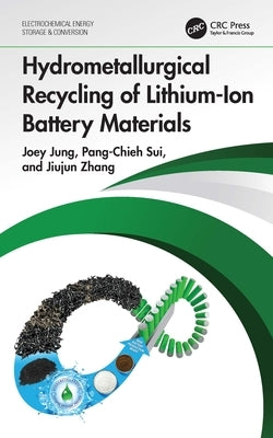 Hydrometallurgical Recycling of Lithium-Ion Battery Materials by Jung, Joey