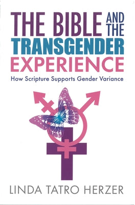 Bible and the Transgender Experience by Herzer, Linda