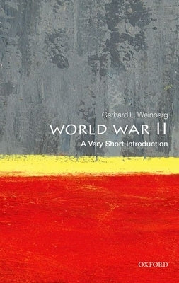 World War II: A Very Short Introduction by Weinberg, Gerhard L.