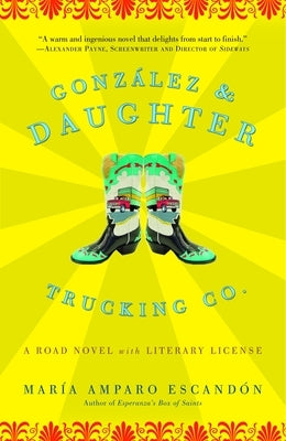 Gonzalez and Daughter Trucking Co.: A Road Novel with Literary License by EscandÃ³n, MarÃ­a Amparo