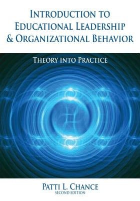 Introduction to Educational Leadership & Organizational Behavior by Chance, Patti