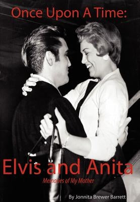 Once Upon a Time: Elvis and Anita by Barrett, Jonnita Brewer