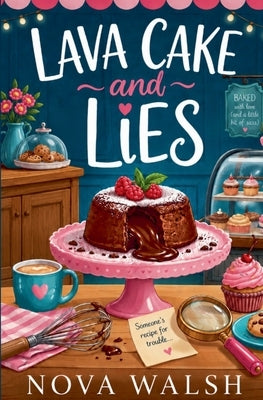 Lava Cake and Lies by Walsh, Nova