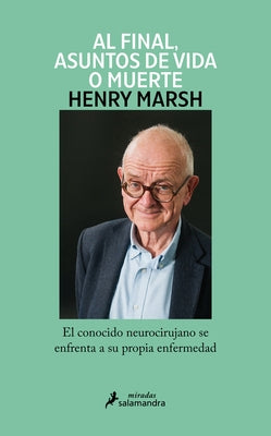 Y Al Final, Asuntos de Vida O Muerte / And Finally: Matters of Life and Death by Marsh, Henry