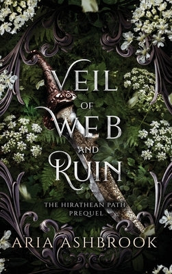 Veil of Web and Ruin: A Dark Enemies To Lovers Fantasy Romance Prequel Story by Ashbrook, Aria