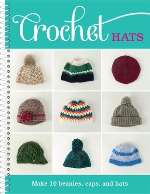 Crochet Hats: Make 10 Beanies, Caps, and Hats by Publications International Ltd