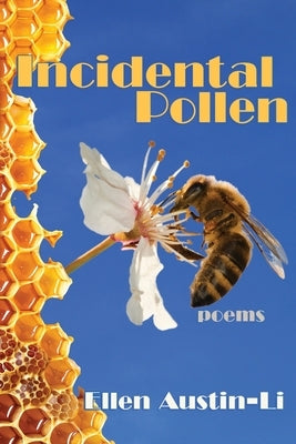 Incidental Pollen: Poems by Austin-Li, Ellen