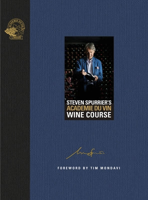 Steven Spurrier's Académie Du Vin Wine Course: The Art of Learning by Tasting by Spurrier, Steven