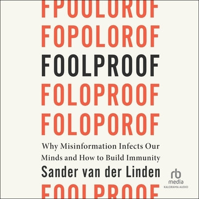 Foolproof: Why Misinformation Infects Our Minds and How to Build Immunity by Van Der Linden, Sander