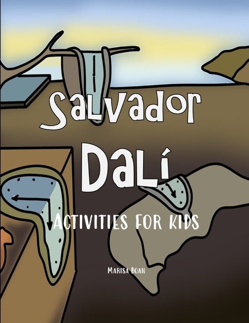 Salvador Dalí: Activities for Kids by Boan, Marisa