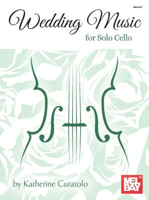 Wedding Music for Solo Cello by Katherine Curatolo