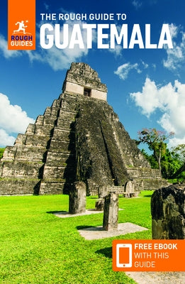 The Rough Guide to Guatemala: Travel Guide with eBook by Guides, Rough