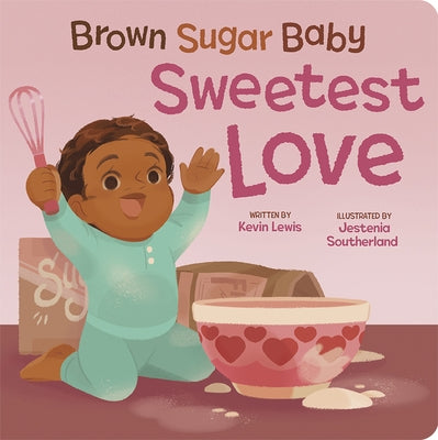 Brown Sugar Baby Sweetest Love by Cottage Door Press