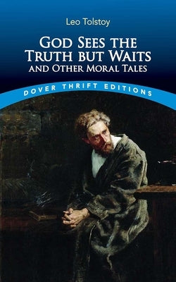 God Sees the Truth But Waits and Other Moral Tales by Tolstoy, Leo