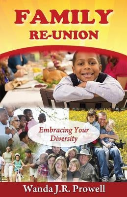 FAMILY ReUNION: Embracing Your Diversity by Prowell, Wanda J.