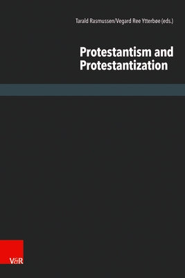 Protestantism and Protestantization by From, Erlend Hovdkinn