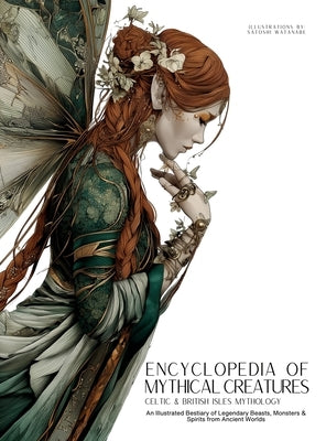 Encyclopedia of Mythical Creatures - Celtic & British Isles Mythology: An Illustrated Bestiary of Legendary Beasts, Monsters & Spirits from Ancient Wo by Quinete, Ziggy