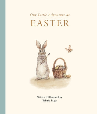 Our Little Adventure at Easter: An Easter Book for Babies and Toddlers about Friendship and Kindness by Paige, Tabitha
