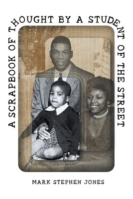 A Scrapbook of Thought by a Student of the Street by Jones, Mark Stephen