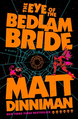 The Eye of the Bedlam Bride by Dinniman, Matt