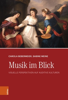 Musik Im Blick: Visuelle Perspektiven Auf Auditive Kulturen by Bebermeier, Carola