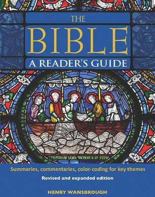 The Bible a Reader's Guide: Summaries, Commentaries, Color Coding for Key Themes by Wansbrough, Henry