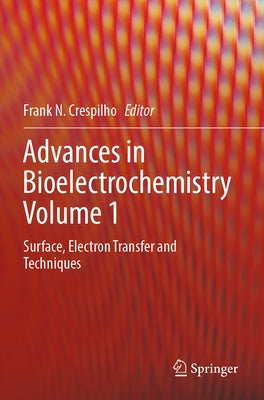 Advances in Bioelectrochemistry Volume 1: Surface, Electron Transfer and Techniques by Crespilho, Frank N.
