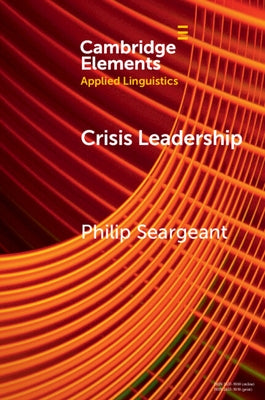 Crisis Leadership: Boris Johnson and Political Persuasion During the Covid Pandemic by Seargeant, Philip