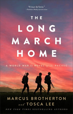 The Long March Home: A World War II Novel of the Pacific by Brotherton, Marcus