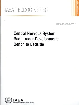 Central Nervous System Radiotracer Development: Bench to Bedside by International Atomic Energy Agency